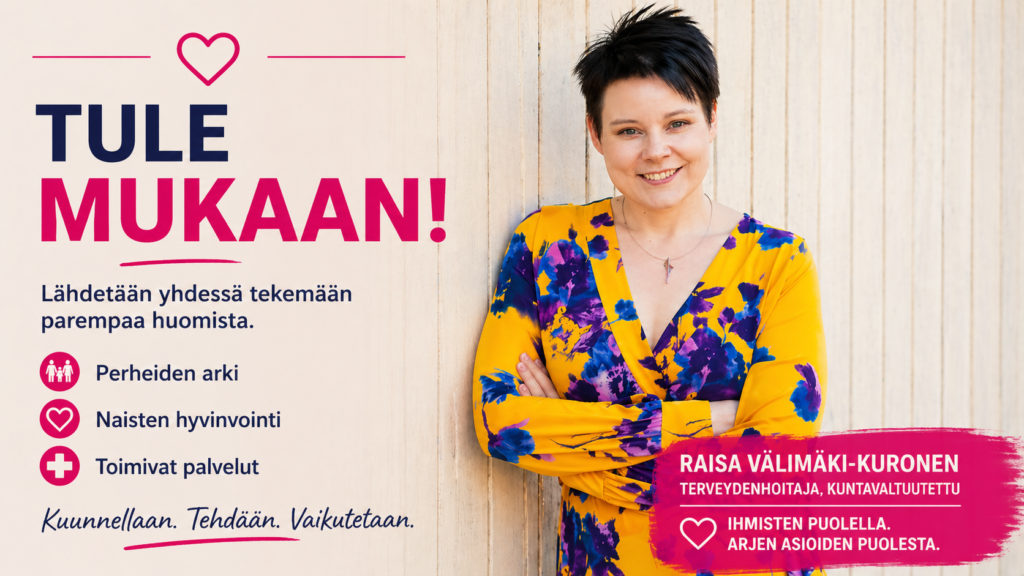 Ehdokas nojaa seinään. Teksti tule mukaan! Raisa Välimäki-Kuronen. Terveydenhoitaja. Mäntsälä. Kuntavaltuutettu
